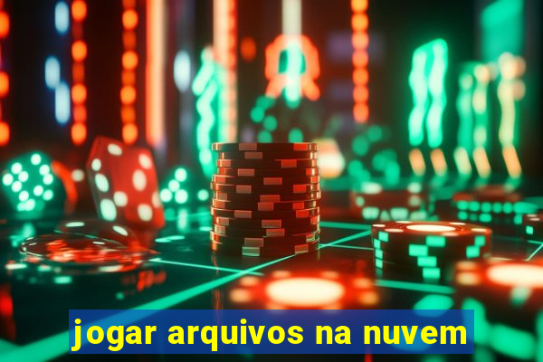 jogar arquivos na nuvem